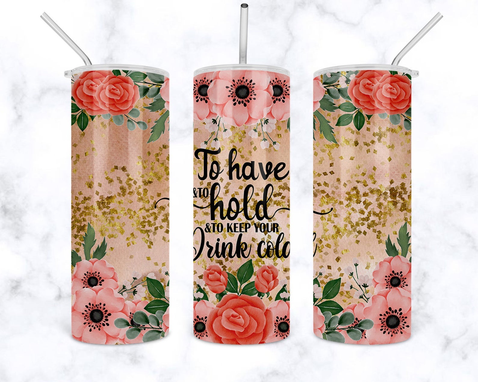 To Have And To Hold And To Keep Your Drink Cold 20Oz Skinny Tumbler