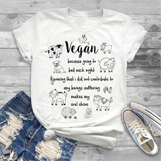 Animal Lover Vegan Because Going To Bed Each Night Knowing I Did Not Contribute To Any Beings Suffering Makes My Soul Shine T Shirt Hoodie Sweater Size S-5Xl