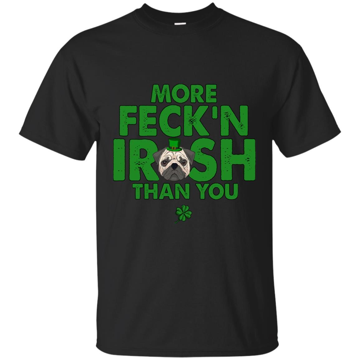 My Pug Is More Feck’n Irish Than You Puppy Tshirt Gift