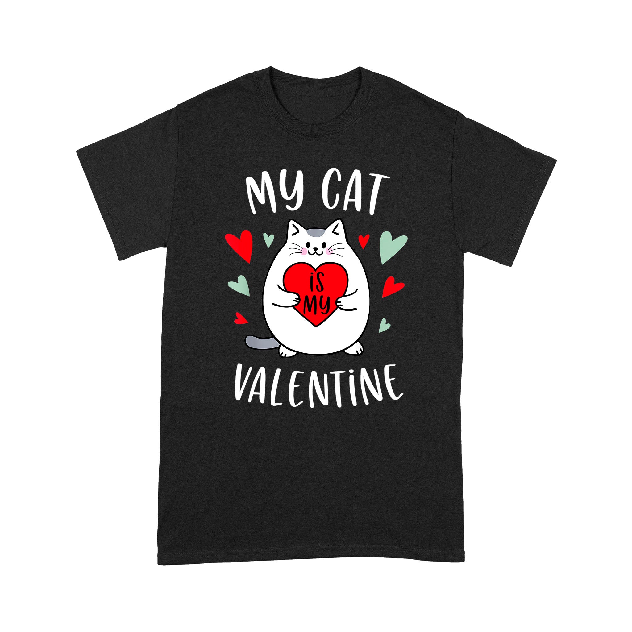 My Cat Is My Valentine Kitten Lover Heart Valentine’s Day – Standard T-shirt