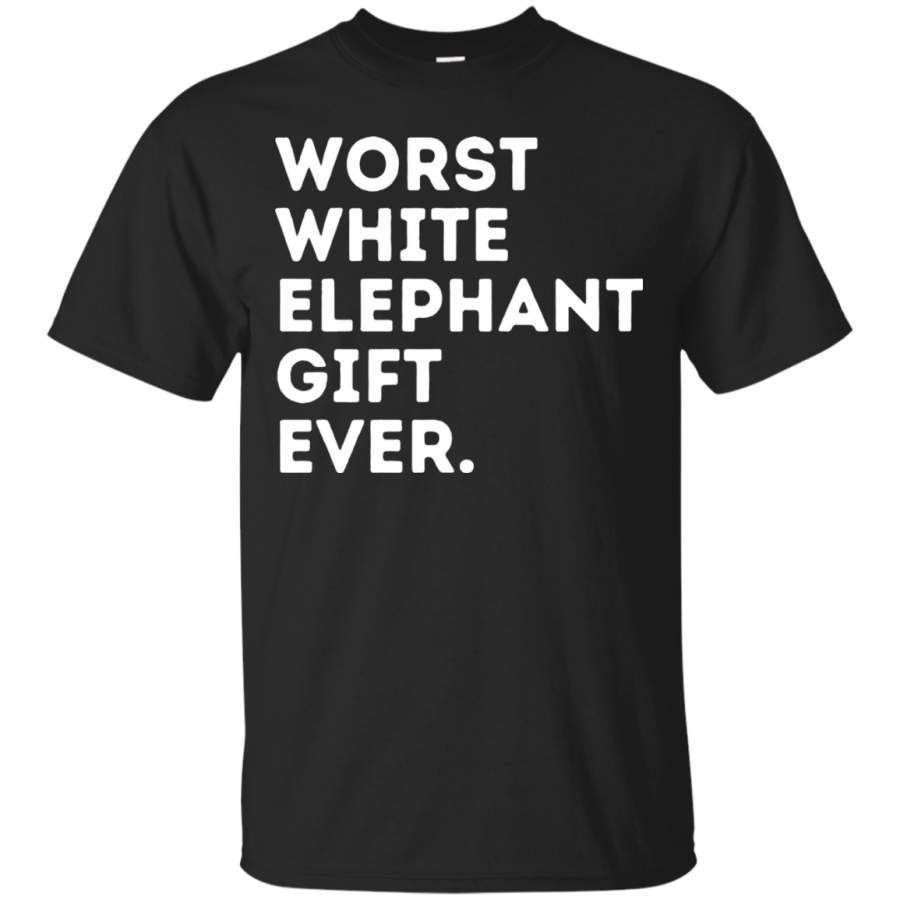 Best Worst White Elephant Gift Ever Funny Gifts Under 20 25 Men/Women T shirt