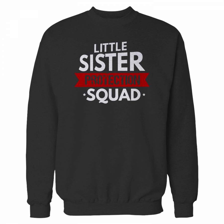 Little Sister Protection Squad Funny Sibling Sweatshirt