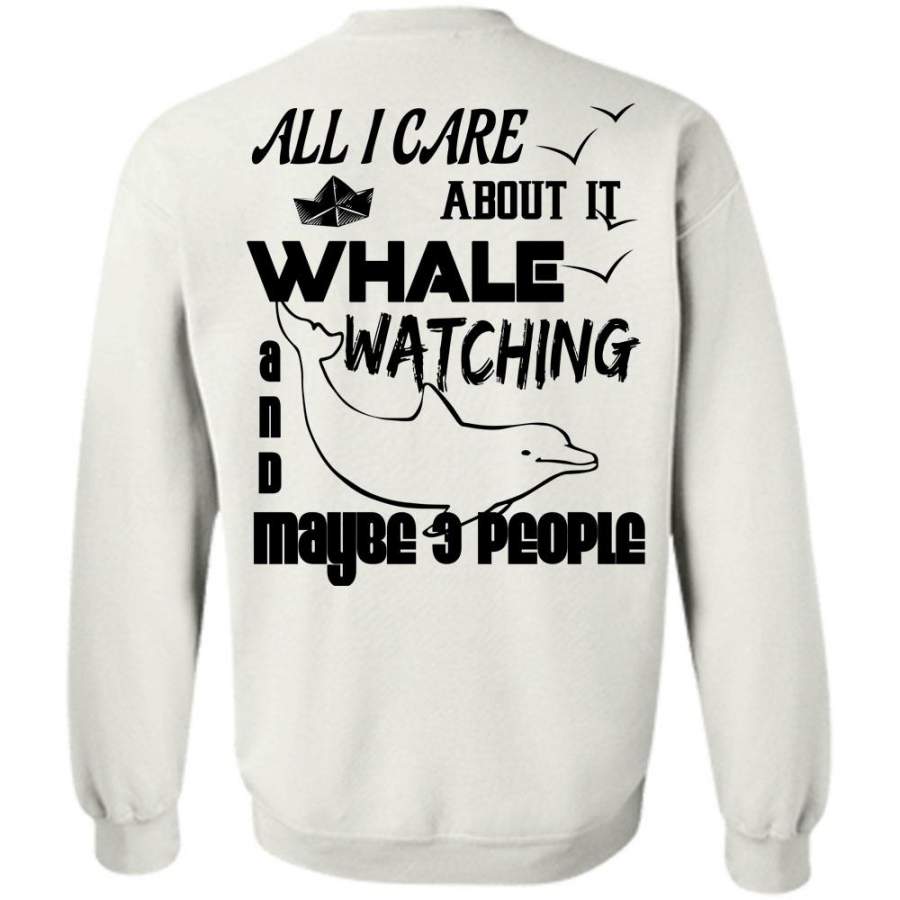 Loving T Shirt, All I Care About It Whale Watching Sweatshirt