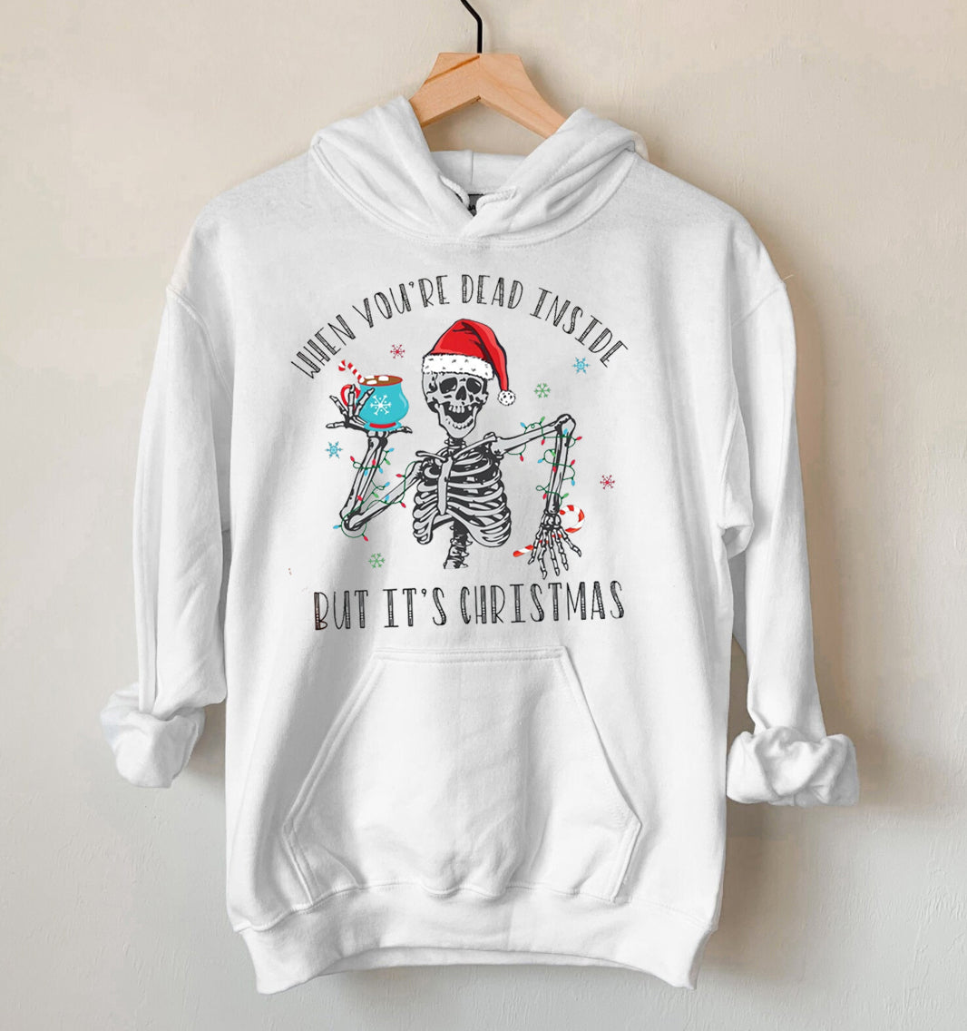 When You’Re Dead Inside But It’S Christmas Season Hoodie, Funny Christmas Hoodie, Christmas Gift, Christmas Skeleton Hoodie For Kids & Adults