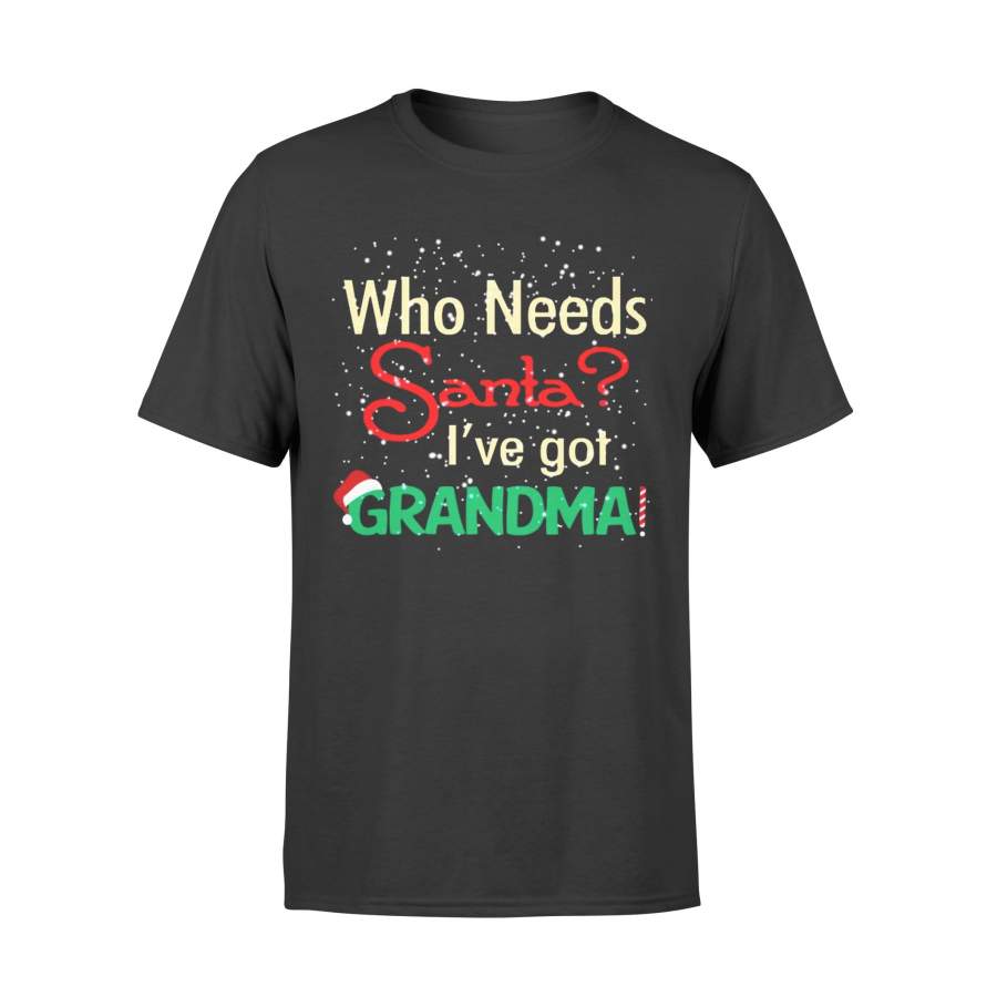 Who Needs Santa I’ve Got Grandma Ugly Christmas T-Shirt – Standard T-shirt