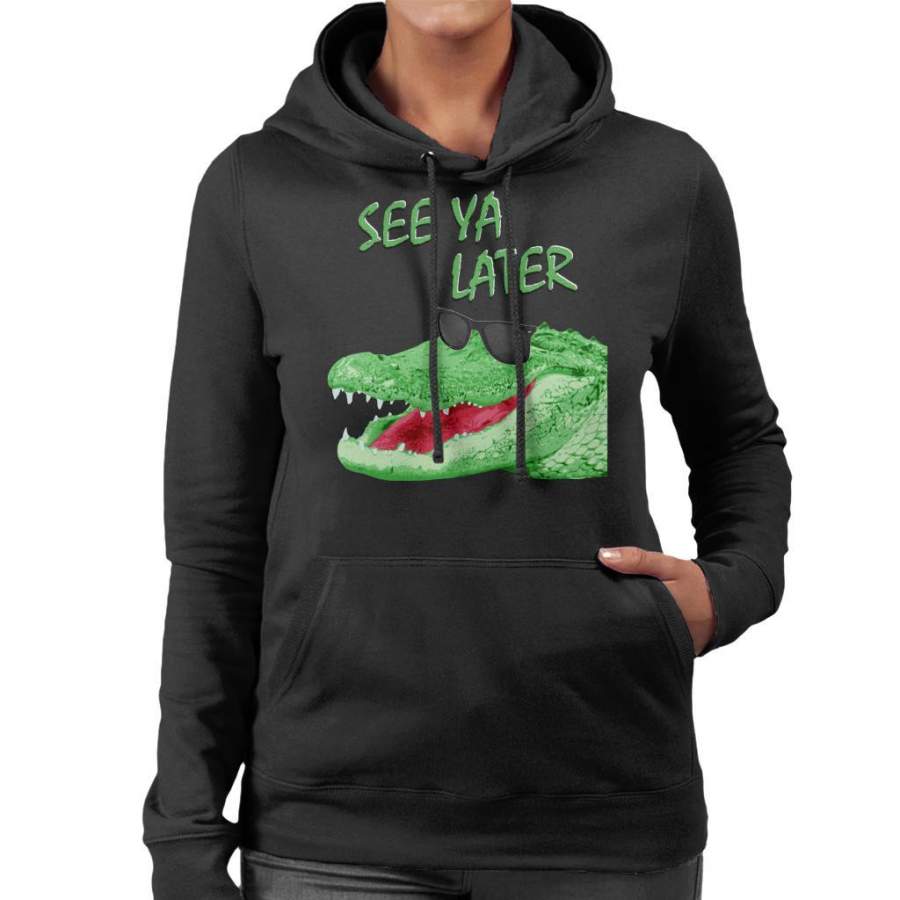 See Ya Later Alligator Women’s Hooded Sweatshirt