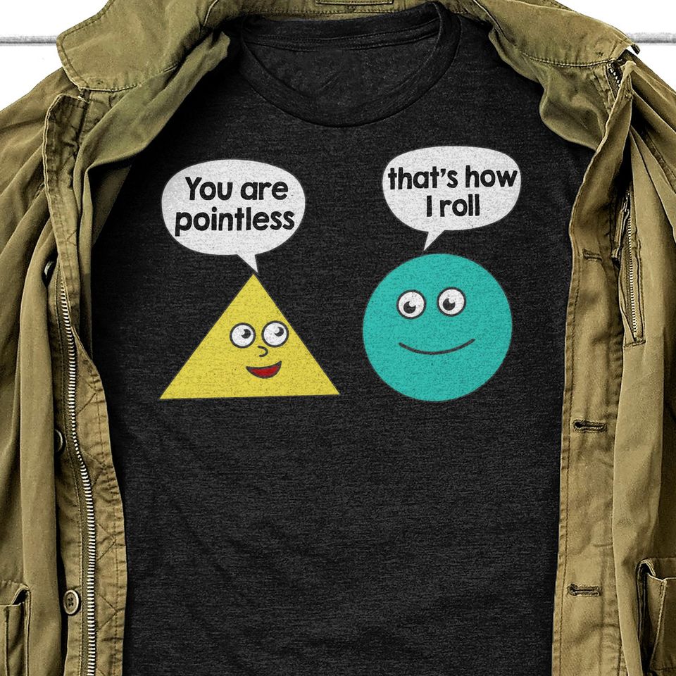 You Are Pointless That Is How I Roll Funny Math Gift Standard/Premium T-Shirt