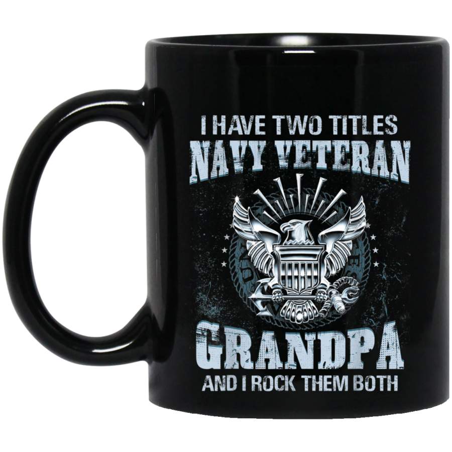 I Am A US Navy Veteran grandpa And I Rock Them Both Shirt Gift Veterans Day Christmas Gift Mug