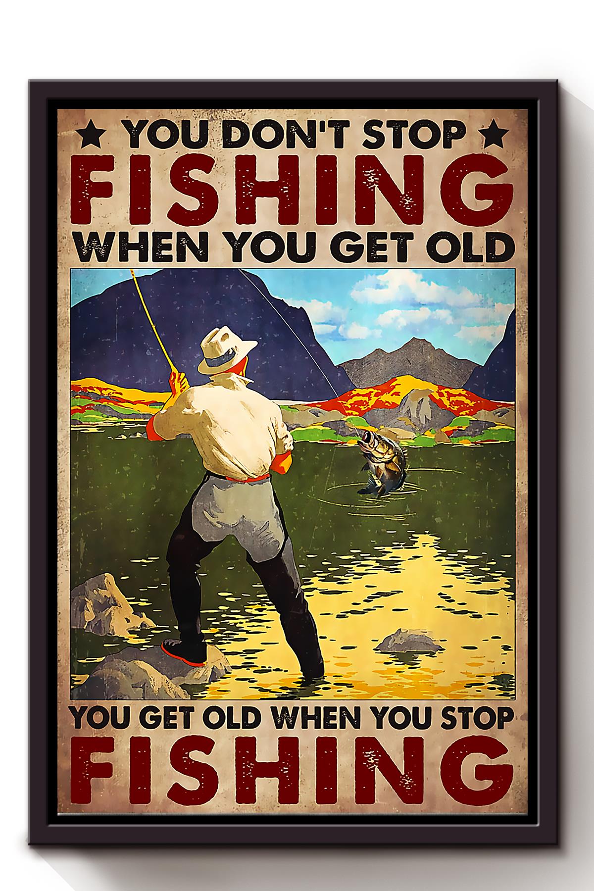 You Get Old When You Stop Fishing Motivation Quotes Wall Art For Home Decor Copy Framed Matte Canvas