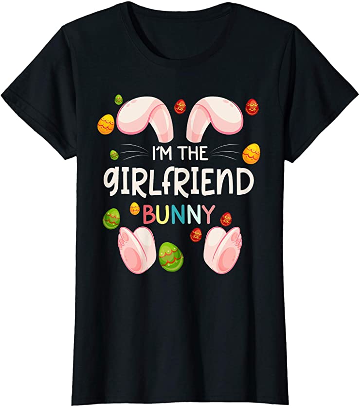 Womens I’m The Girlfriend Bunny Funny Matching Family Easter Day T-Shirt