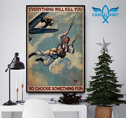 Vintage Parachuting – Everything Will Kill You So Choose Something Fun Poster Art Print      Home Decor Gift For Men Women Family Friend On Birthday Xmas