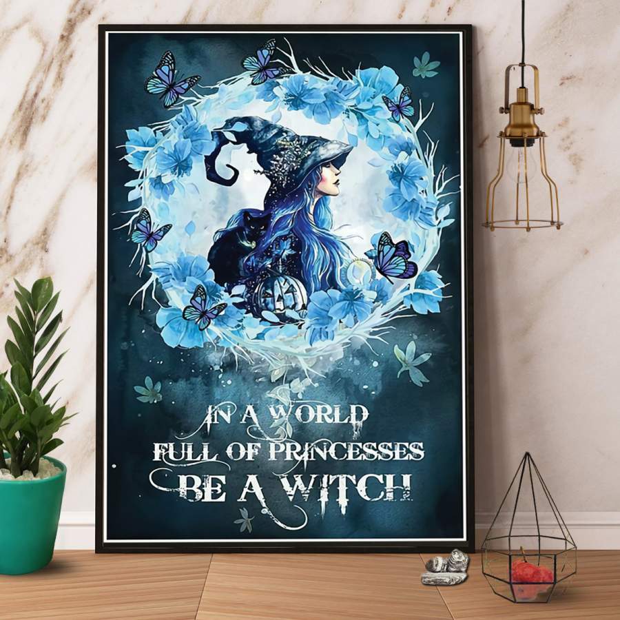 Blue butterfly in a world full of princesses be a witch happy halloween paper poster no frame/ wrapped canvas wall decor full size