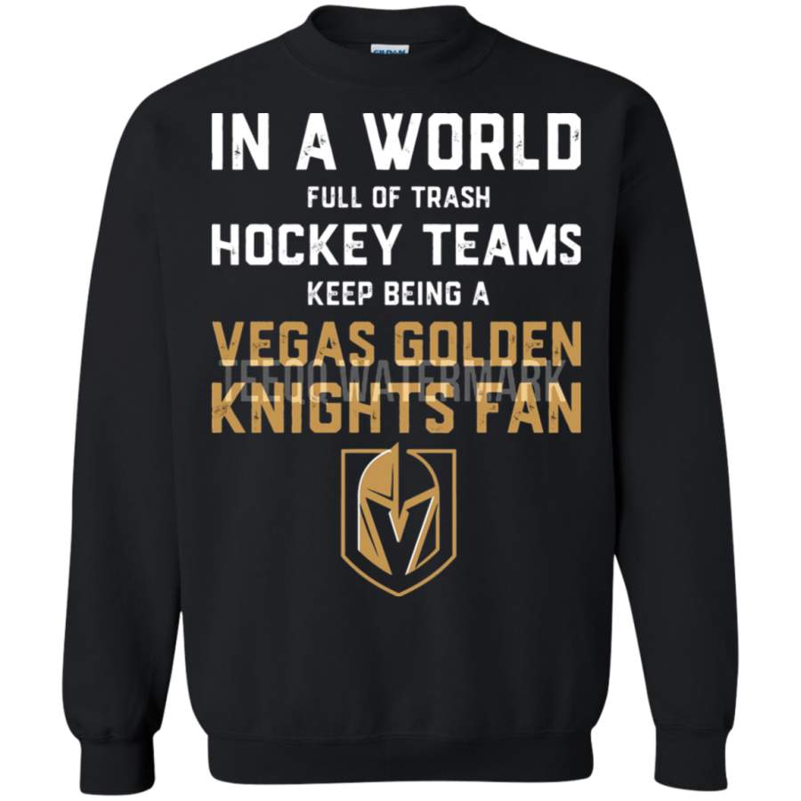 AGR Keep Being A Vegas Golden Knights Fan Sweatshirt