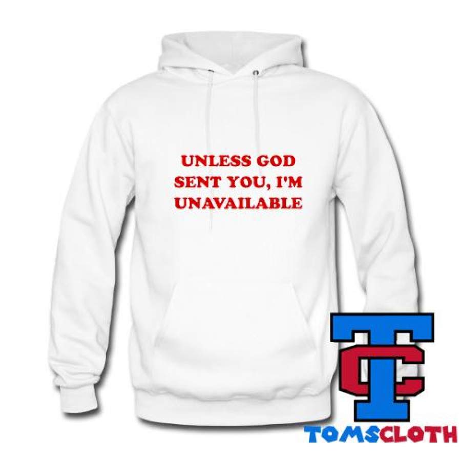 Unless God Sent You I’m Unavailable Hoodie