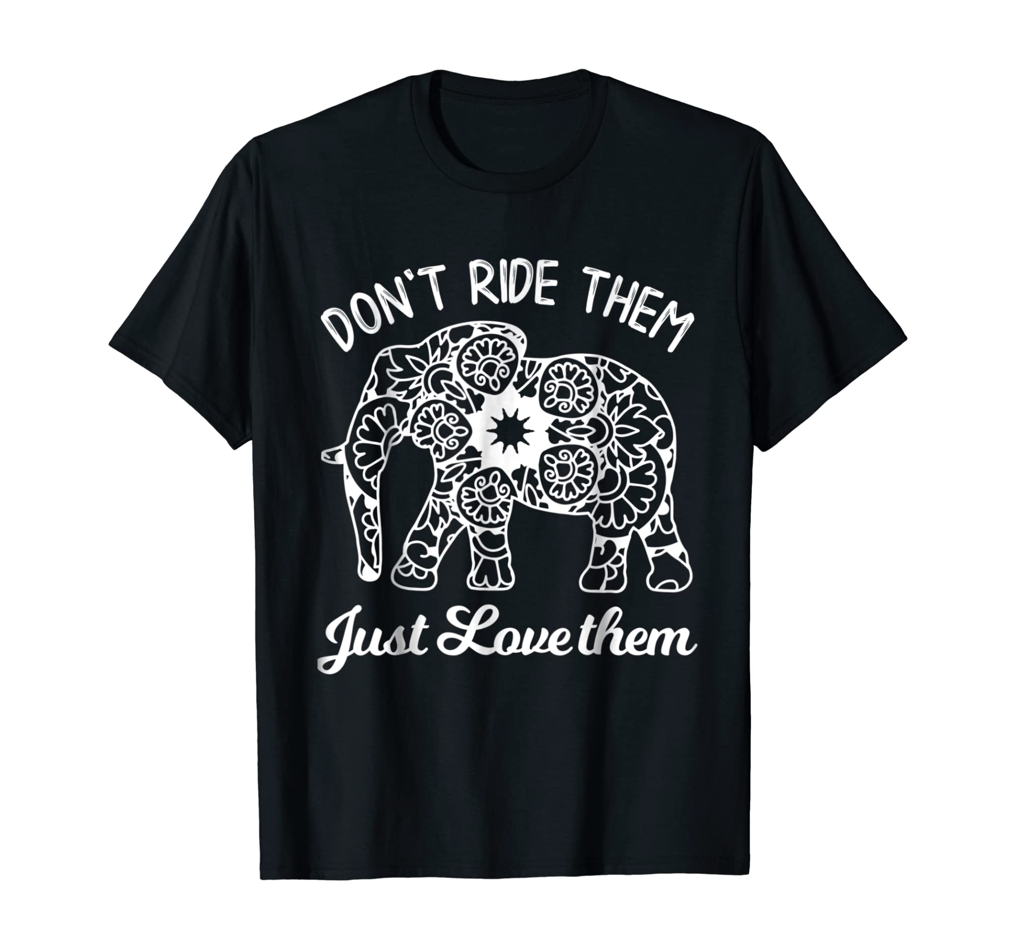 Elephant Love Shirt Don’t Ride them just love them Gift