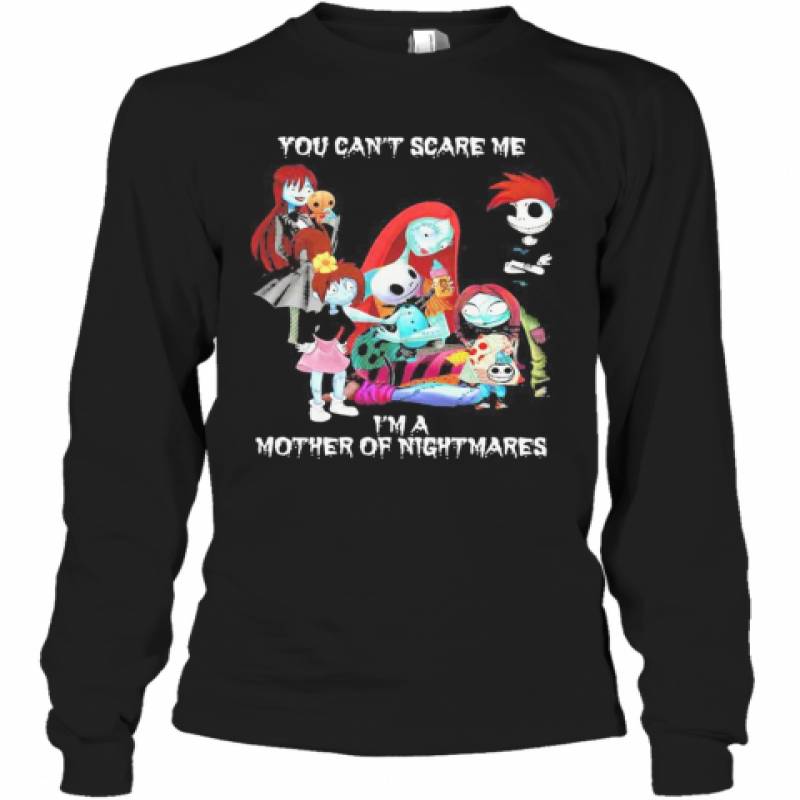 You Can'T Scare Me I'M A Mother Of Nightmares Halloween Long Sleeve T-Shirt