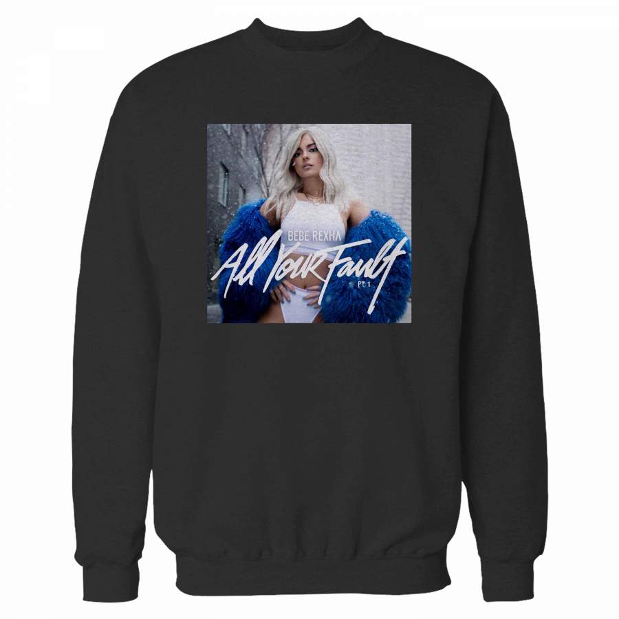 Bebe Rexha All Your Fault Sweatshirt