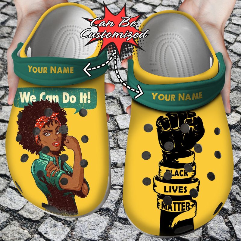 We Can Do It Black Women Personalized Black Live Matter clog Shoes Custom