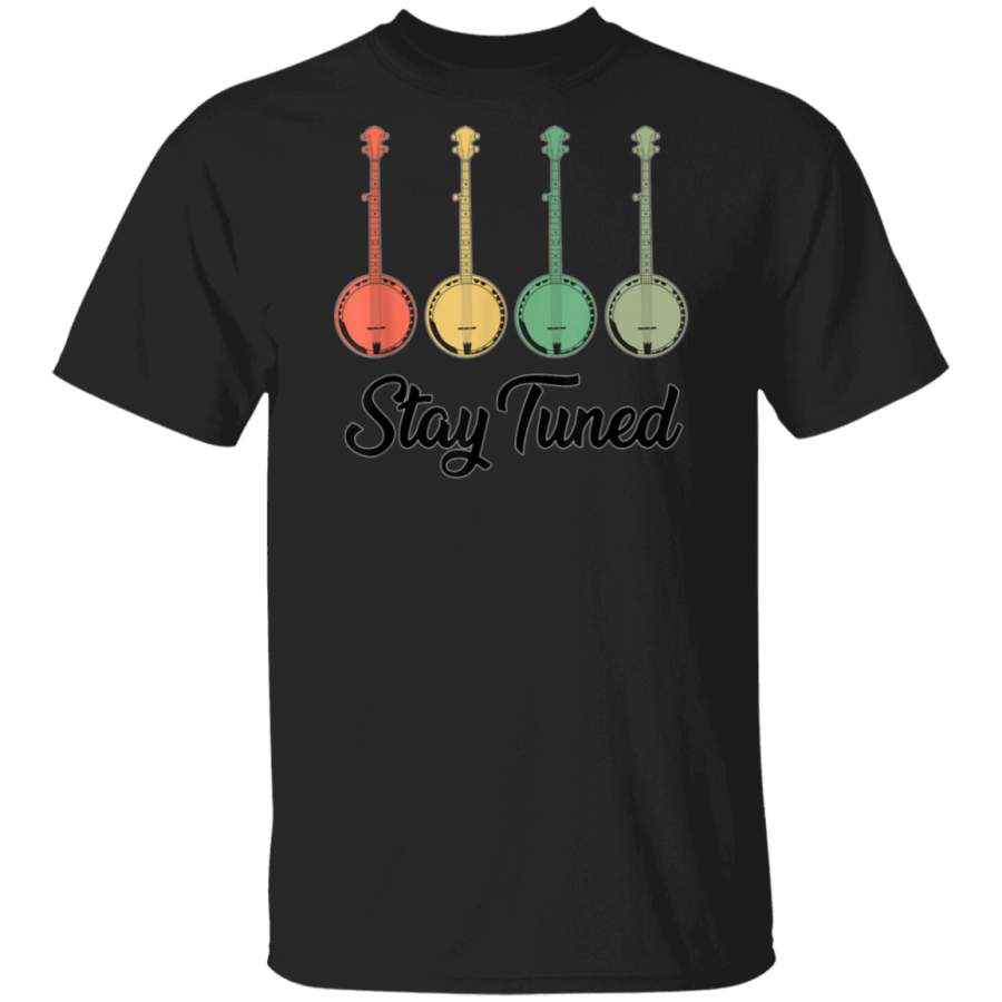 Stay Tuned Retro Banjo Musician Guitar Player Vintage Gifts T Shirt