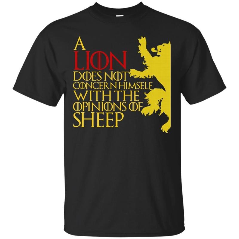 Agr A Lion Does Not Concern Himself With The Opinions Of Sheep-game Of Thrones T-shirt