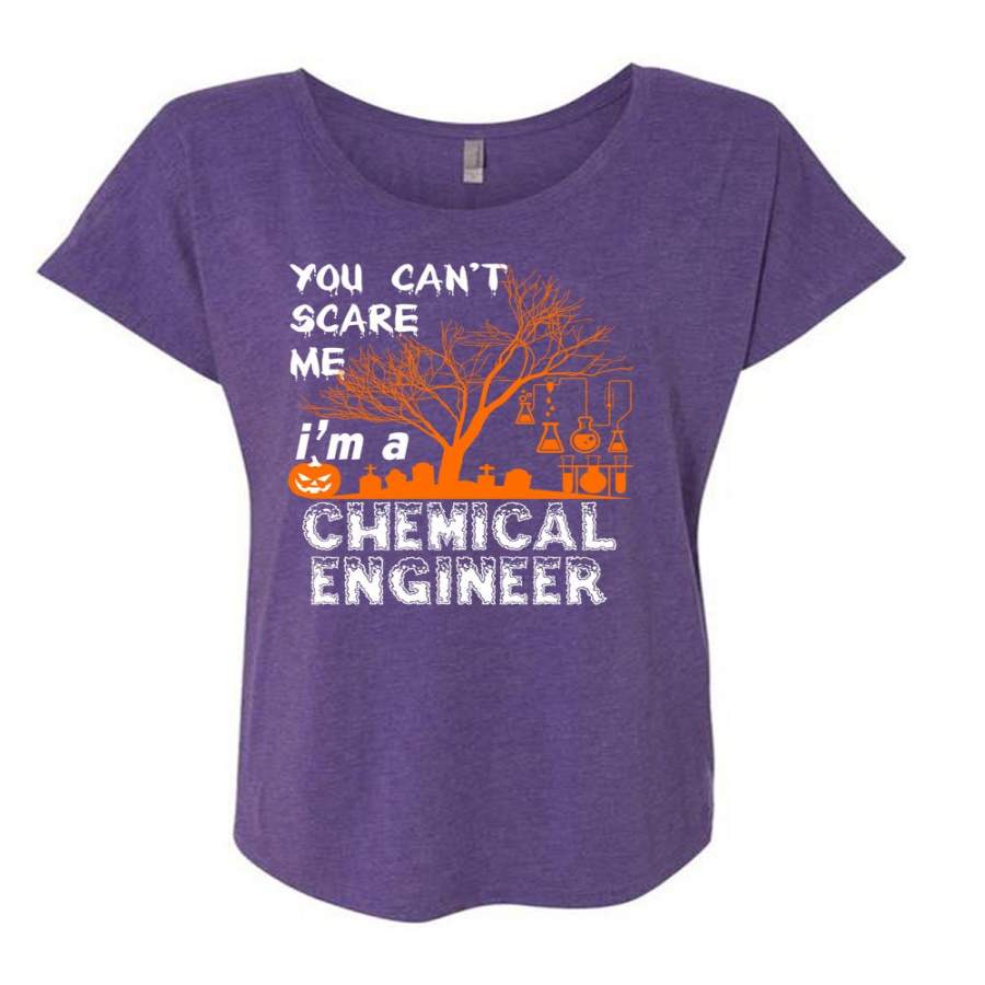 You Can’t Scare Me T Shirt, I’m A Chemical Engineer T Shirt, Cool Shirt (Ladies’ Triblend Dolman Sleeve)