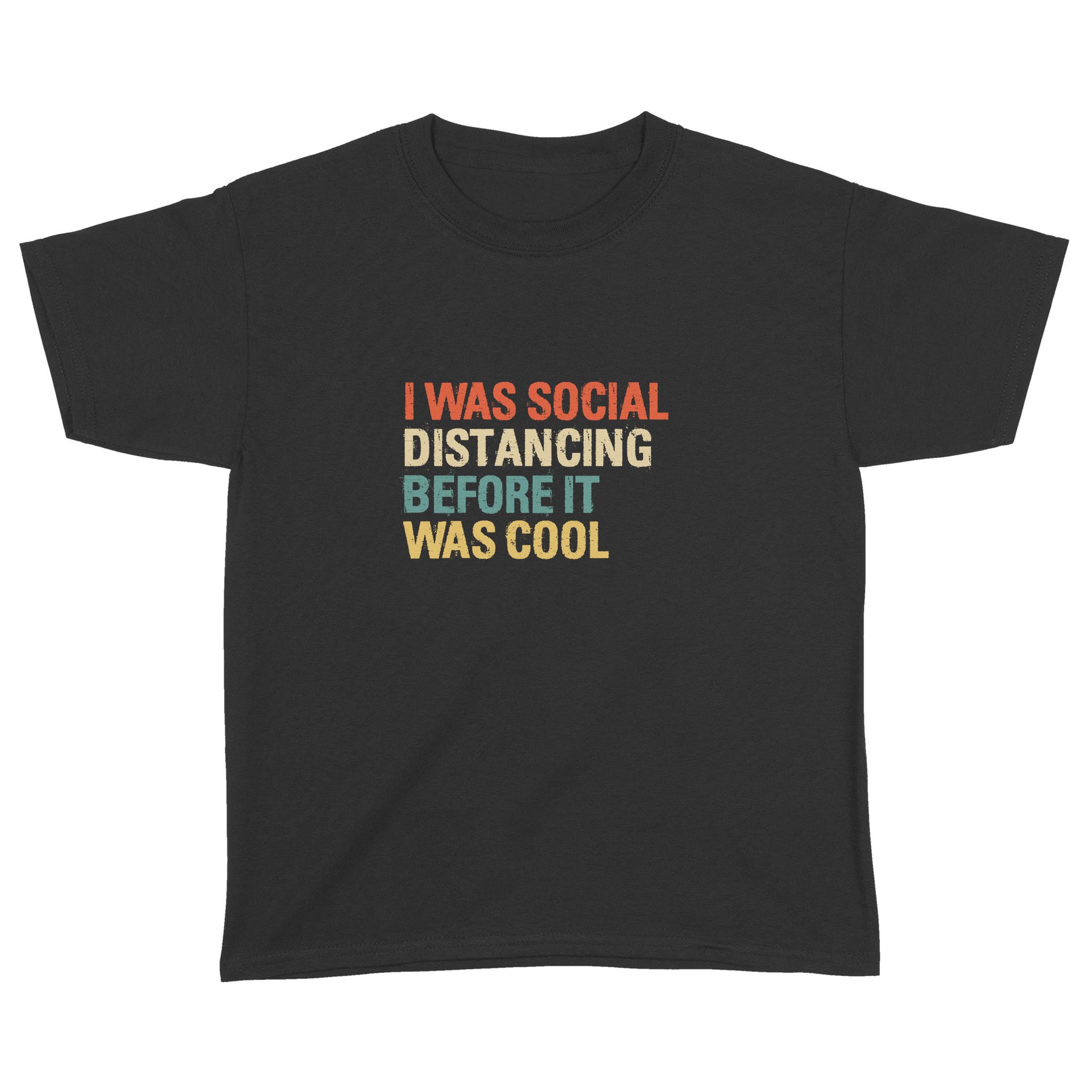 I Was Social Distancing Before It Was Cool T-Shirt – Standard Youth T-shirt