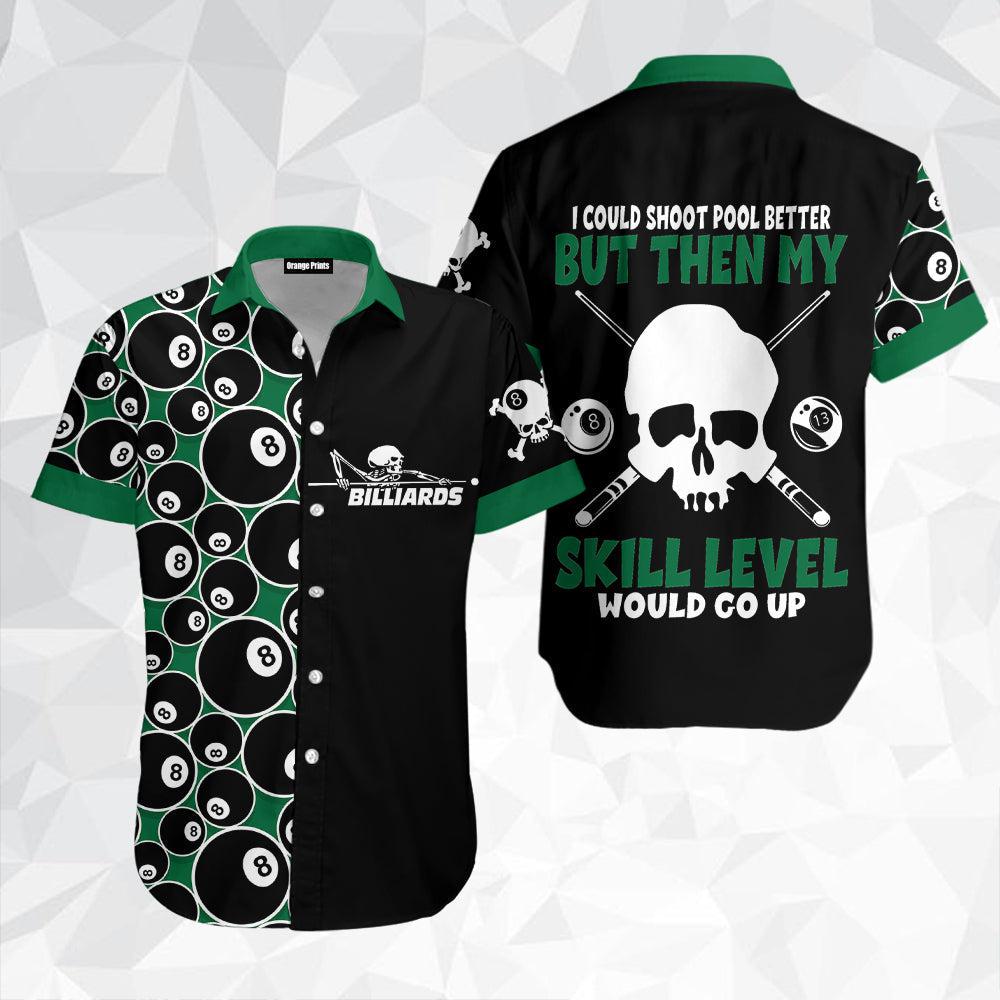 Billiards Skill Level Would Go Up Hawaii Shirt For Men Women Ha42070