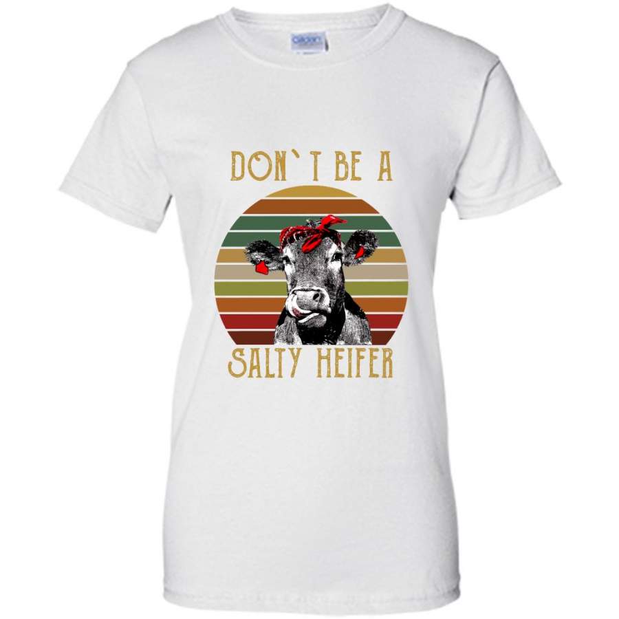 Don’t Be A Salty Heifer, Classic Vintage Retro – Gildan Women Shirt