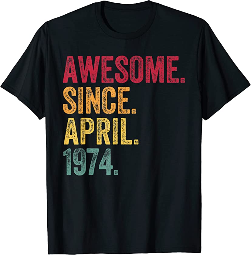 Awesome Since April 1974 48th Birthday 48 Years Old Vintage T-Shirt