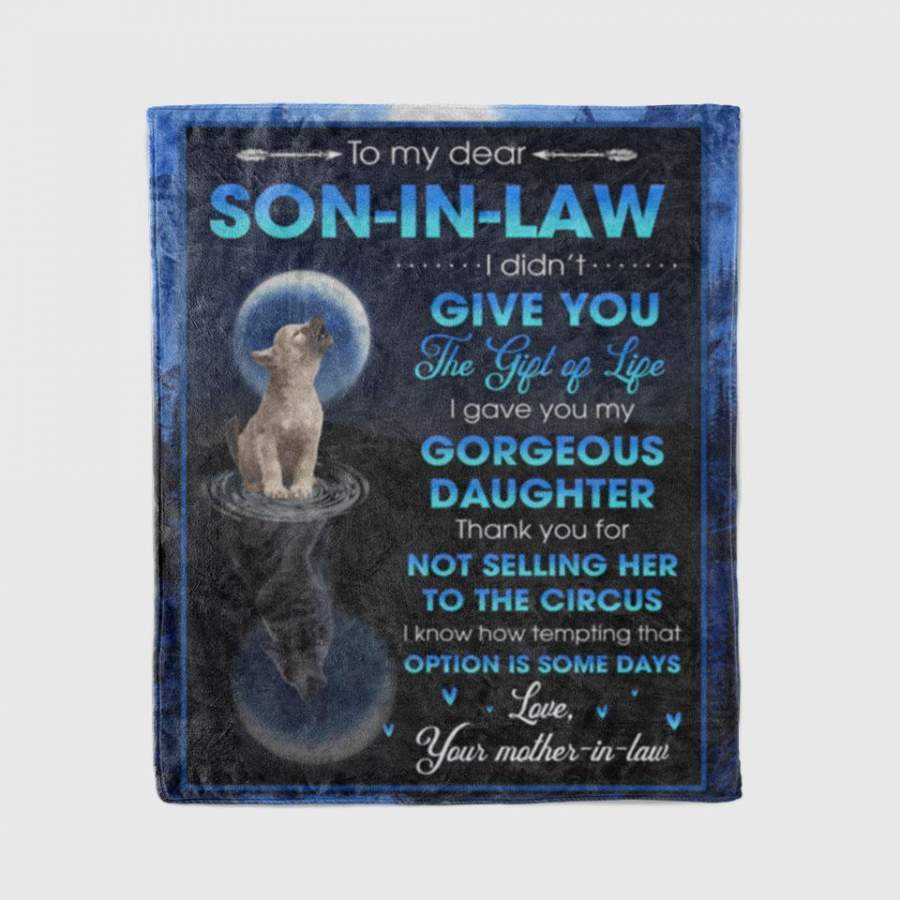 Personalized Blankets To My Son In Law Fleece Blanket I Didn’T Give You The Gift Of Life Wolf Blanket Gifts For Son In Law