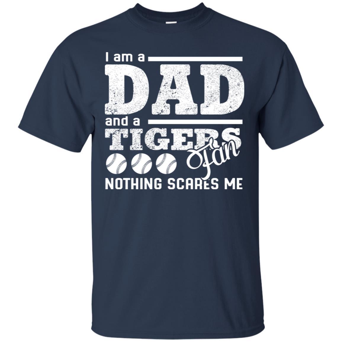 I Am A Dad And A Fan Nothing Scares Me Detroit Tigers Tshirt