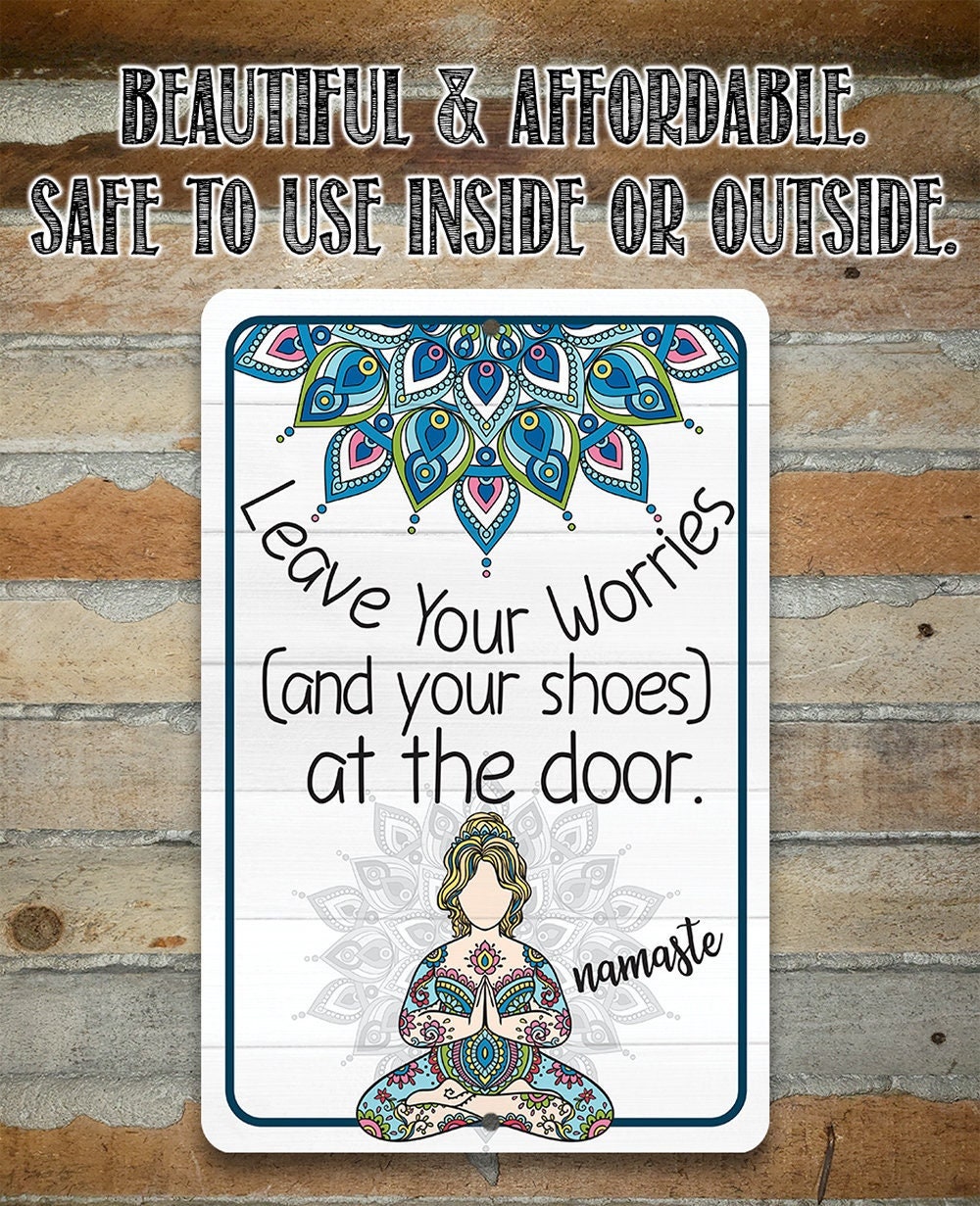 Leave Your Worries and Your Shoes at the Door – Namaste – 8″ x 12″ or 12″ x 18″ Aluminum Tin Awesome Metal Poster