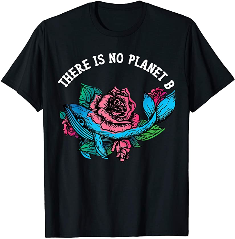 There Is No Planet B Flower Whale Earth Day Vegan Diver Gift T-Shirt