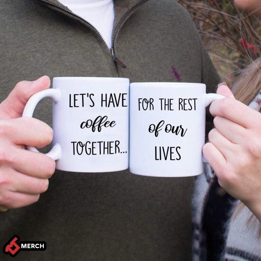 . Gift For Couple Let’s Have Coffee Together Funny Mug MG00054 – 11oz White Mug