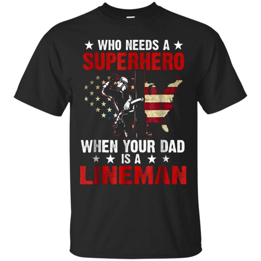 AGR Who Needs A Superhero When Your Dad Is A Lineman Tshirt Jaq T-shirt