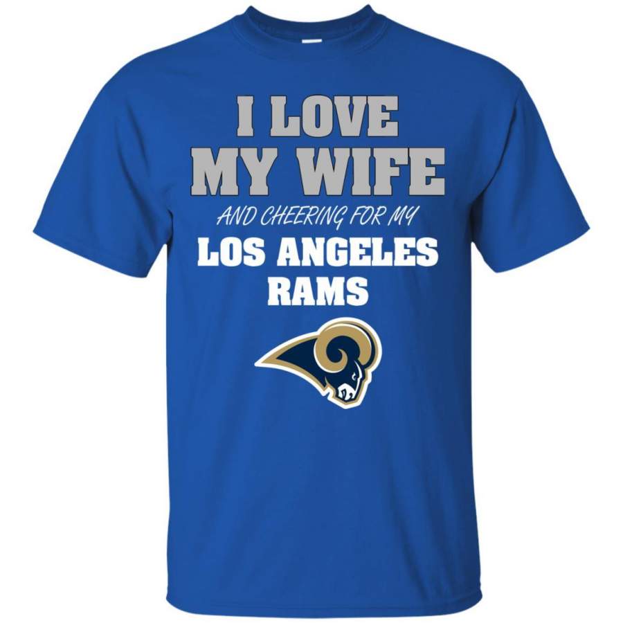 I Love My Wife And Cheering For My Los Angeles Rams T Shirts