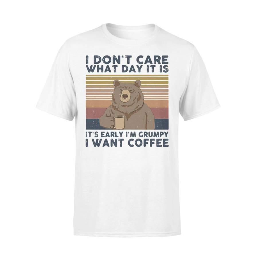 Bear I Don’t Care What Day It Is It’s Early I’m Grumpy I Want Coffee Vintage Retro T-shirt