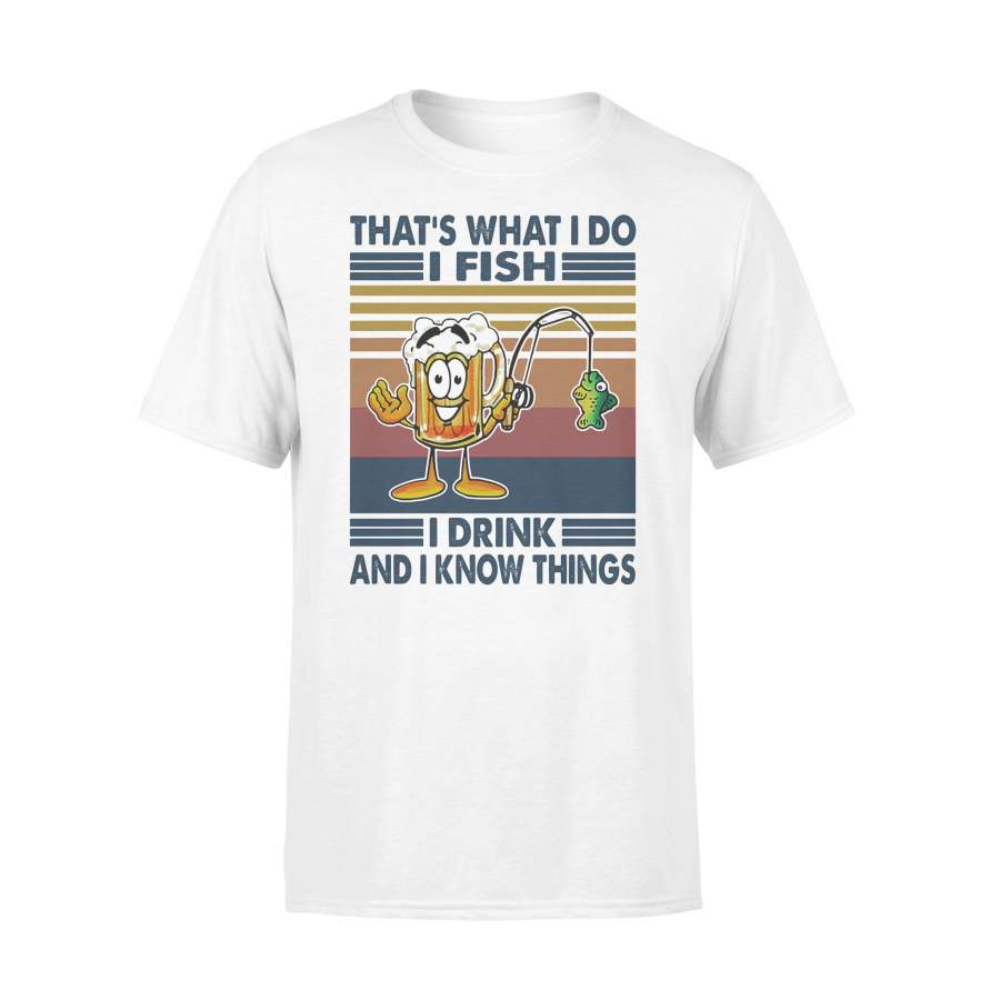 That’s What I Do I Fish I Drink And I Know Things Vintage Retro T-shirt