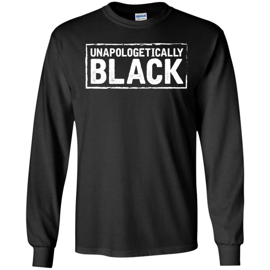 Unapologetically Black – Black Lives Matter LS shirt/Hoodie/Sweatshirt