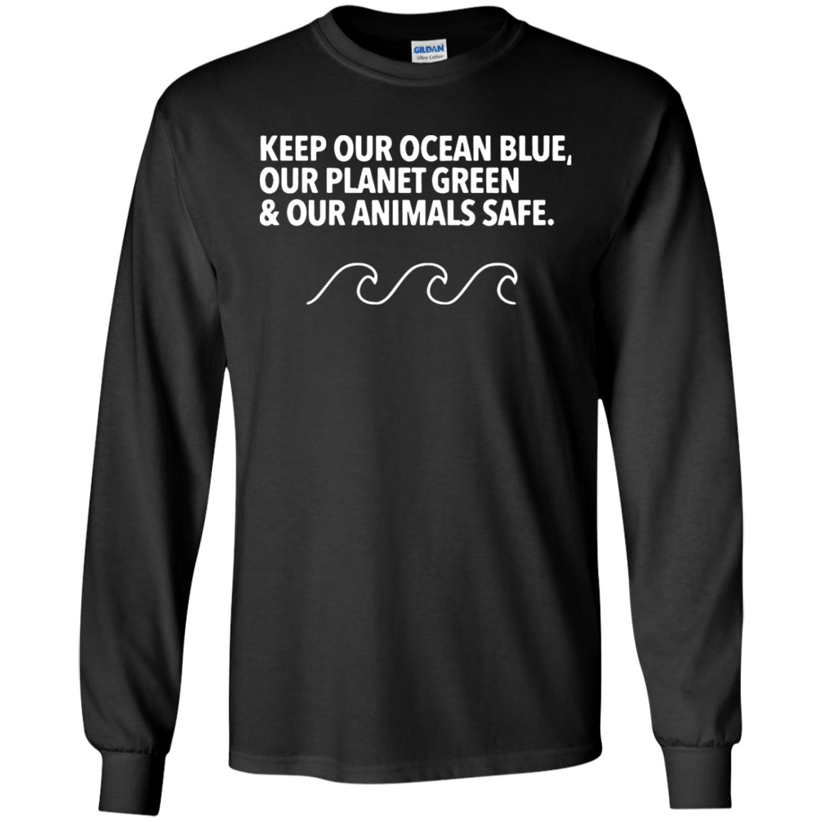 Keep our ocean blue our planet green and our animals safe shirt Ultra Cotton Shirt