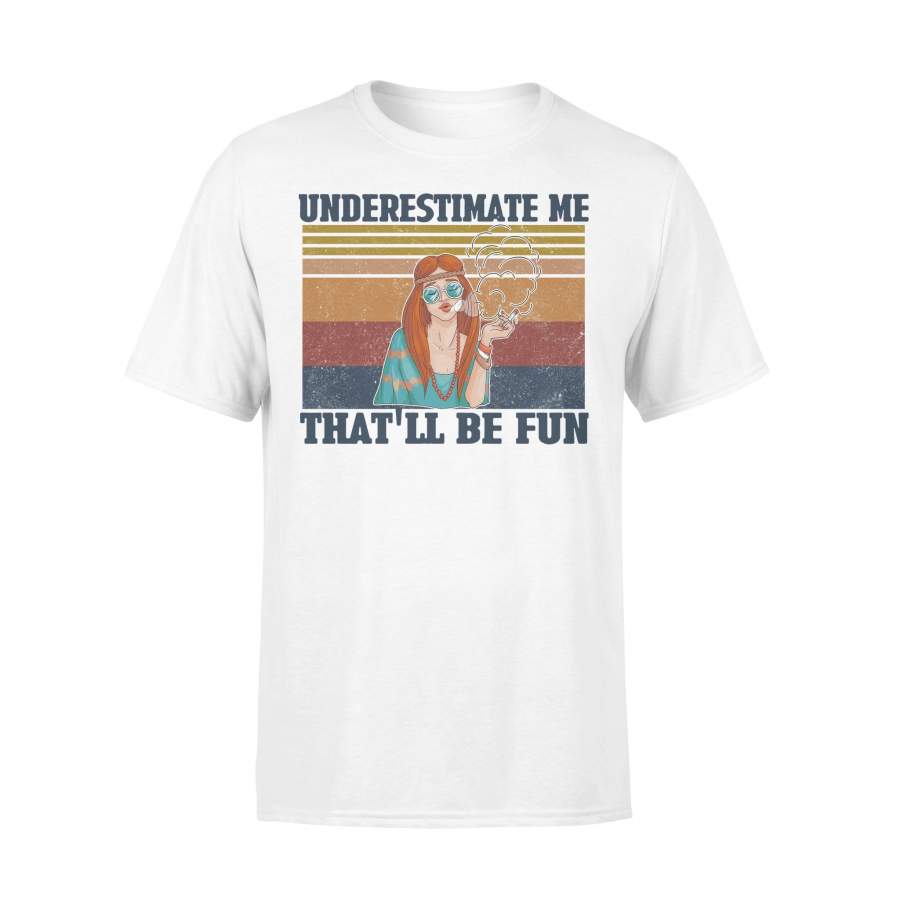 Underestimate Me That’Ll Be Fun Hippie Girl Vintage T-shirt