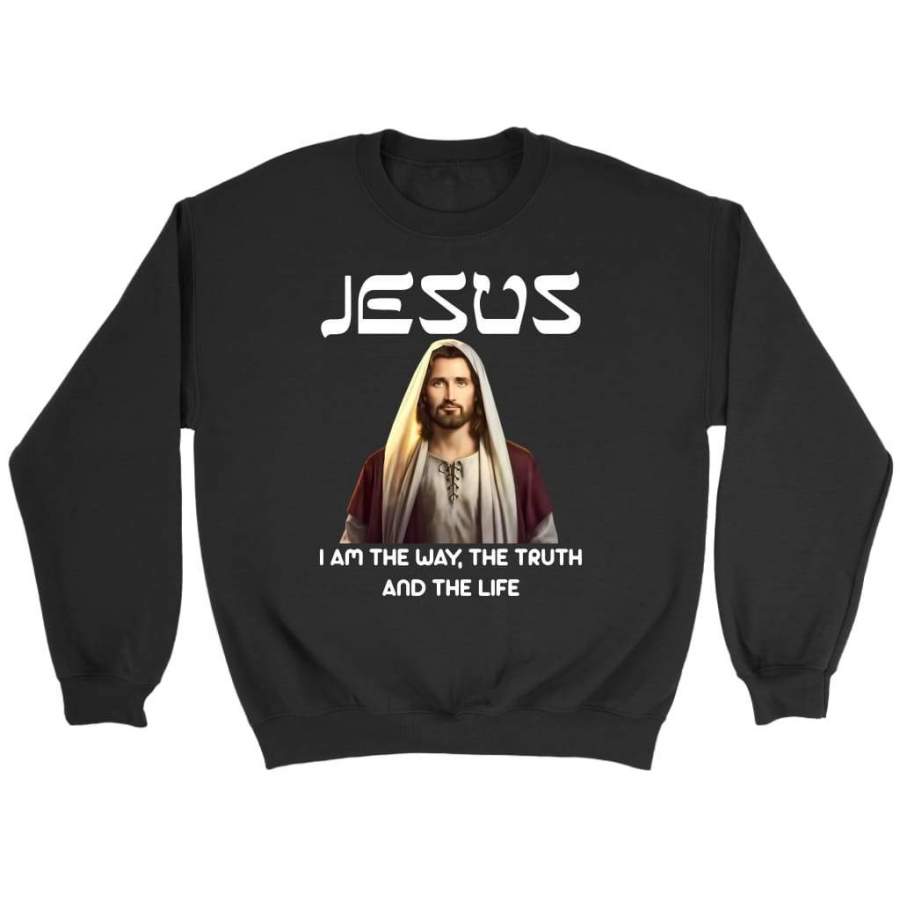 Jesus I am the way the truth and the life sweatshirt | Jesus sweatshirt