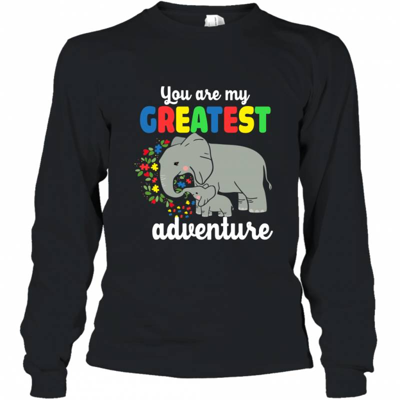 Elephant You Are My Greatest Adventure Autism Long Sleeve