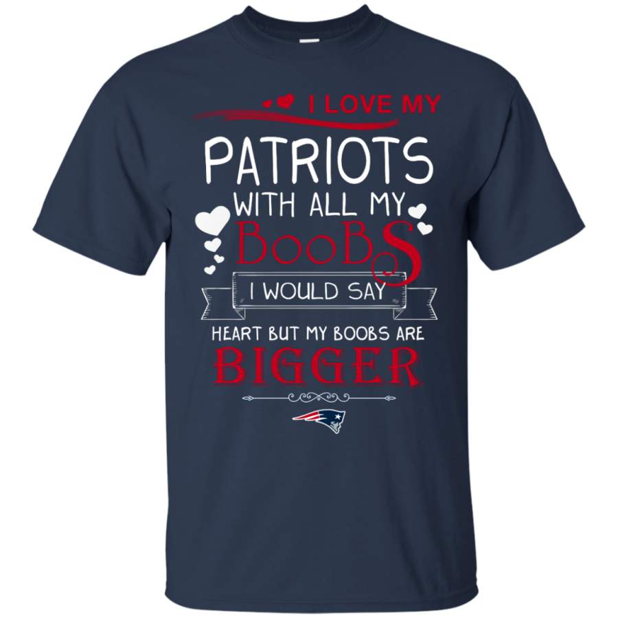 I Love My New England Patriots With All My Boobs T Shirts