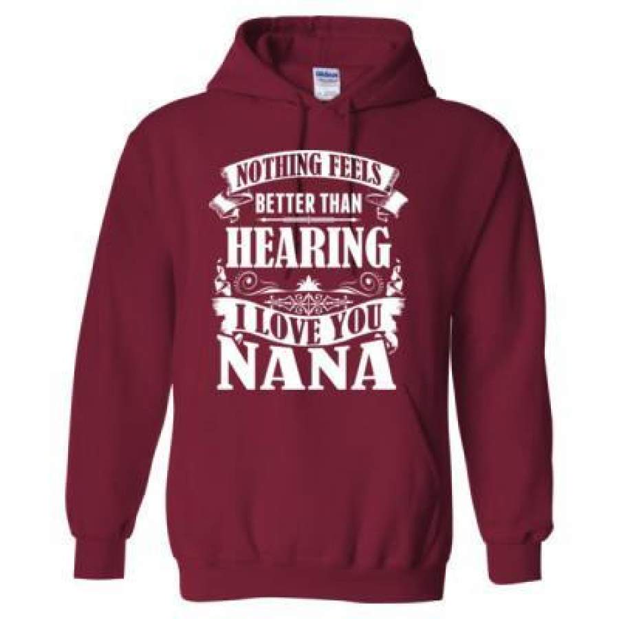 AGR Nothing Feels Better Than Hearing I Love You Nana – Heavy Blend™ Hooded Sweatshirt