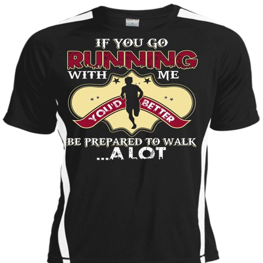 You Go Running With Me T Shirt, Being A Runner T Shirt, Cool Shirt