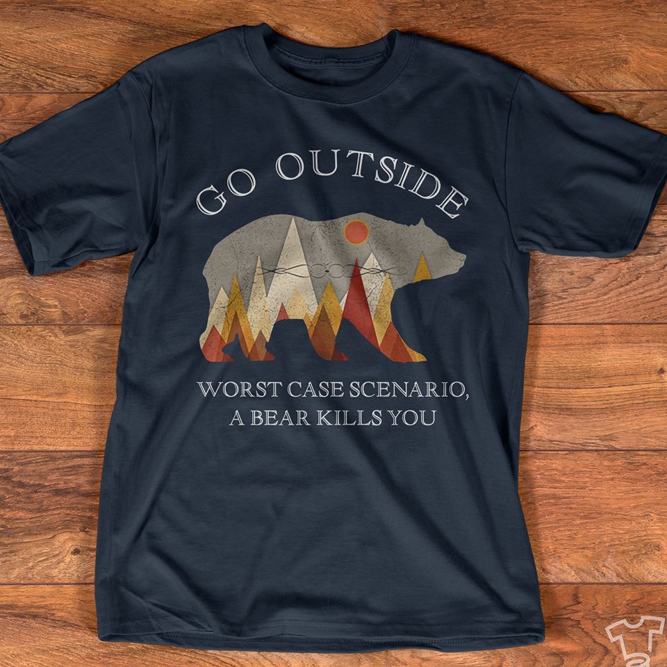 Mountain Go Outside Worst Case Scenario A Bear Kills You Standard Men T-shirt