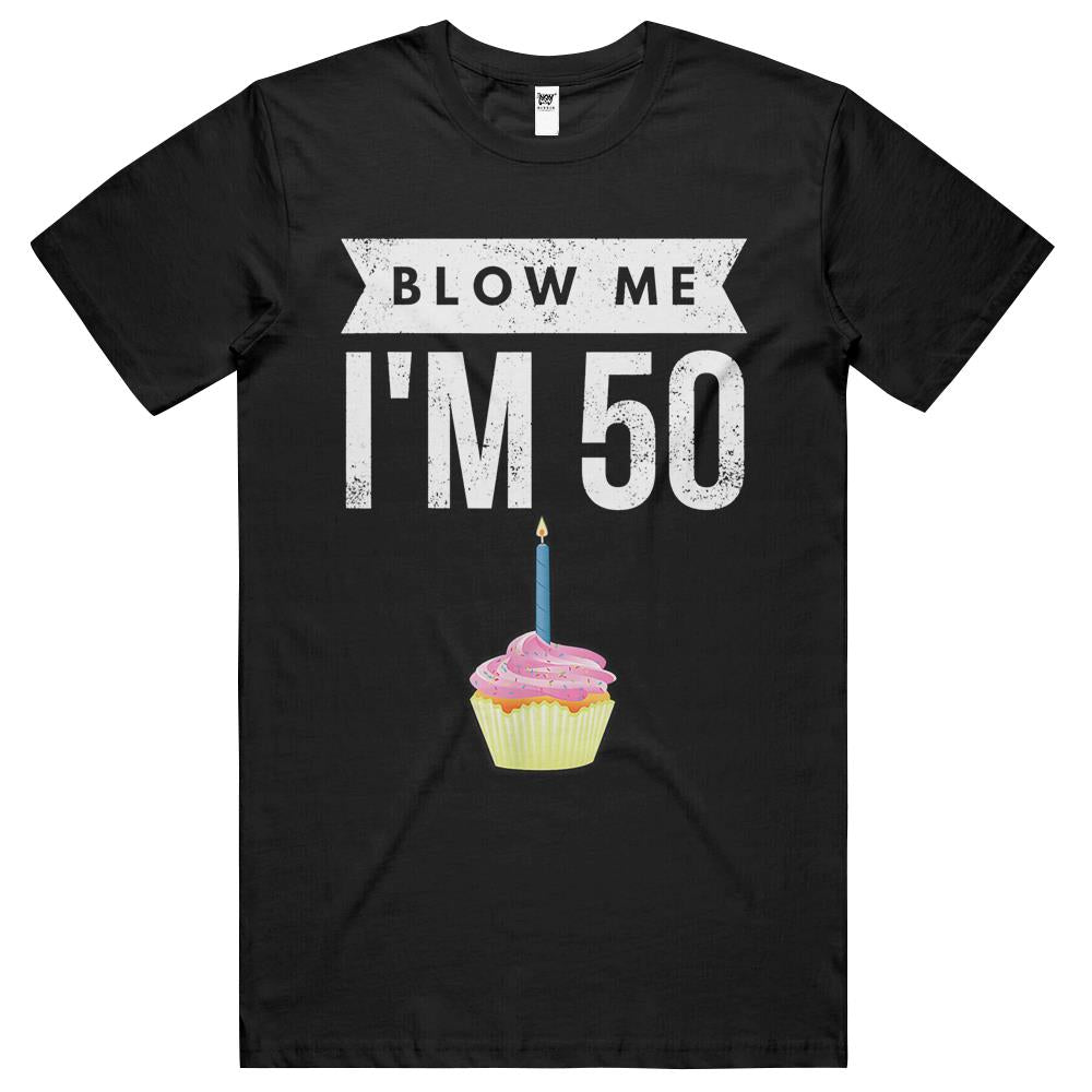 Blow Me I’M 50 Pun Fifty Birthday Gag Gift T Shirt Saying T Shirts