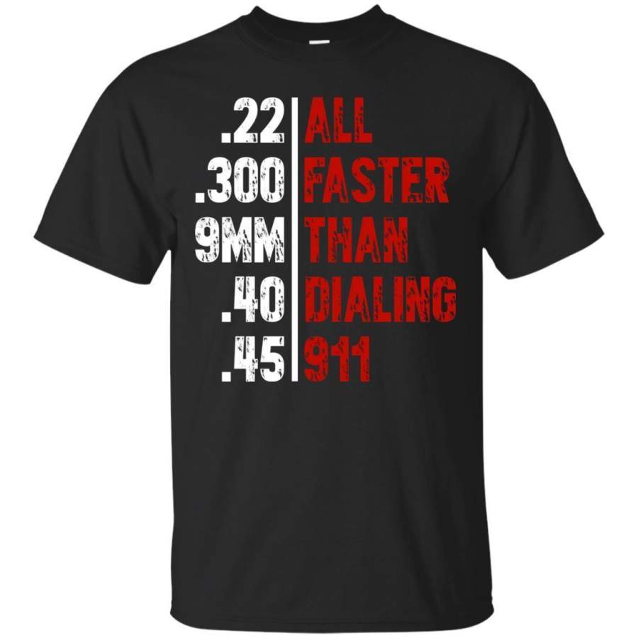 AGR All Faster Than Dialing 911 Tshirt Gun Lover Gift Jaq T-shirt