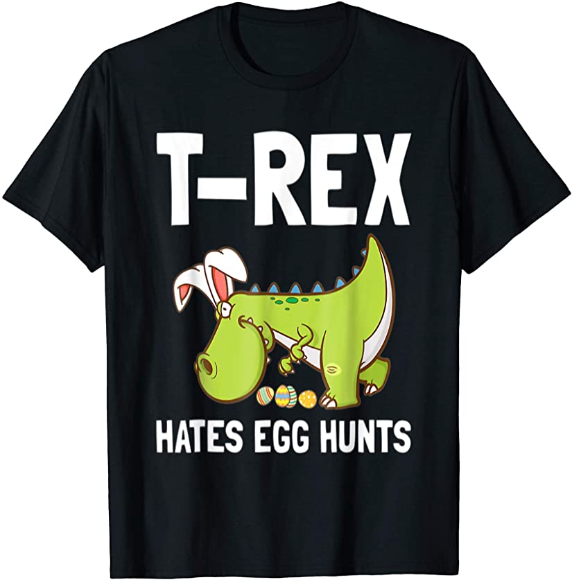 Bunny Dinosaur Easter Day T-Rex Hates Egg Hunts T-Shirt